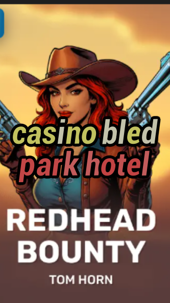 casino bled park hotel-w4cy2mdjlx2bf.com